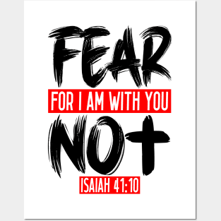 Fear Not For I Am With You - Isaiah 41:10 Posters and Art